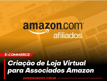 Criação de Loja Virtual para Associados Amazon: Monetize com Produtos da Amazon